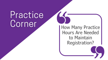 Practice Corner: How Many Practice Hours Are Needed to Maintain Registration?