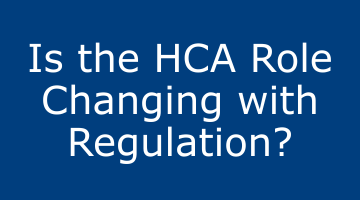 Is the HCA Role Changing with Regulation?